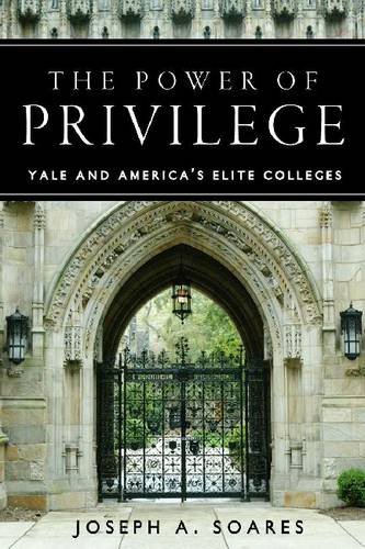 The Power of Privilege – Yale and America`s Elite Colleges Soares Hardback