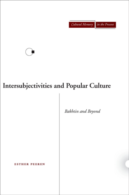 Intersubjectivities and Popular Culture – Bakhtin and Beyond Peeren Hardback