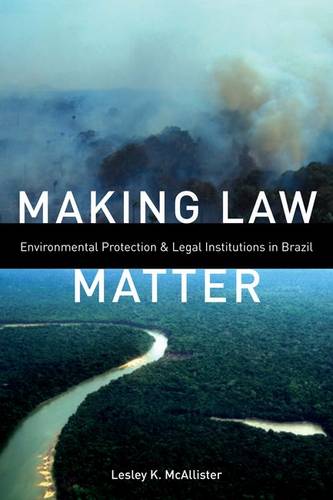 Making Law Matter – Environmental Protection and Legal Institutions in Brazil