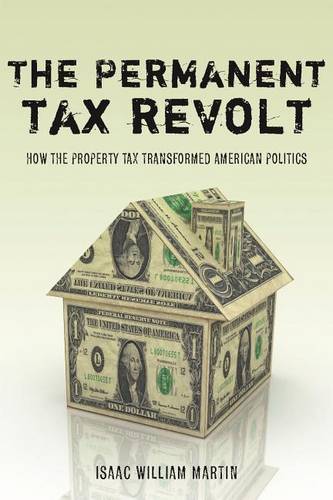 The Permanent Tax Revolt – How the Property Tax Transformed American Politics