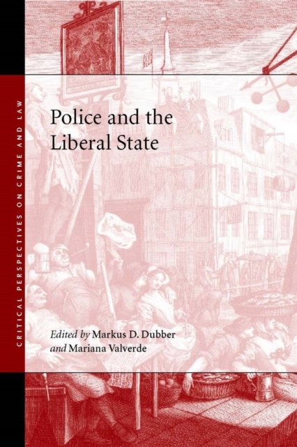 Police and the Liberal State Dubber Valverde Hardback John Wiley & Sons