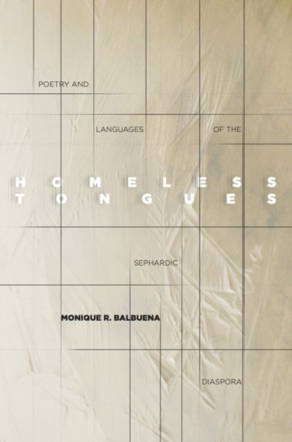 Homeless Tongues – Poetry and Languages of the Sephardic Diaspora Balbuena