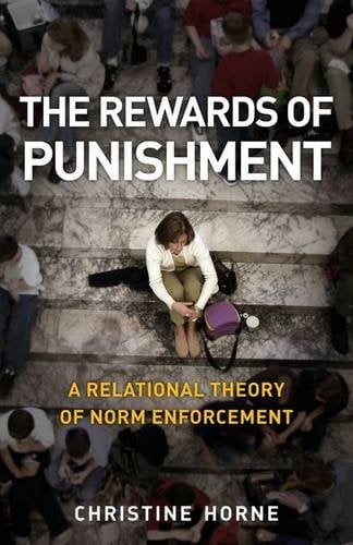The Rewards of Punishment – A Relational Theory of Norm Enforcement Horne