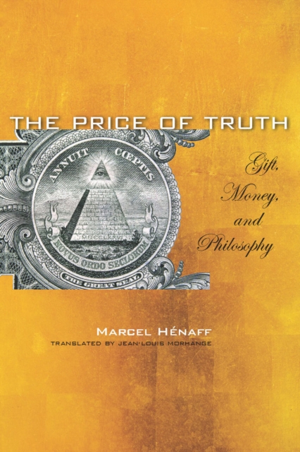 The Price of Truth – Gift, Money, and Philosophy Hénaff Morhange Paperback
