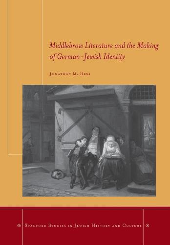 Middlebrow Literature and the Making of German–Jewish Identity Hess Hardback
