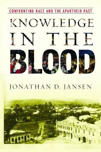 Knowledge in the Blood – Confronting Race and the Apartheid Past Jansen Hardback