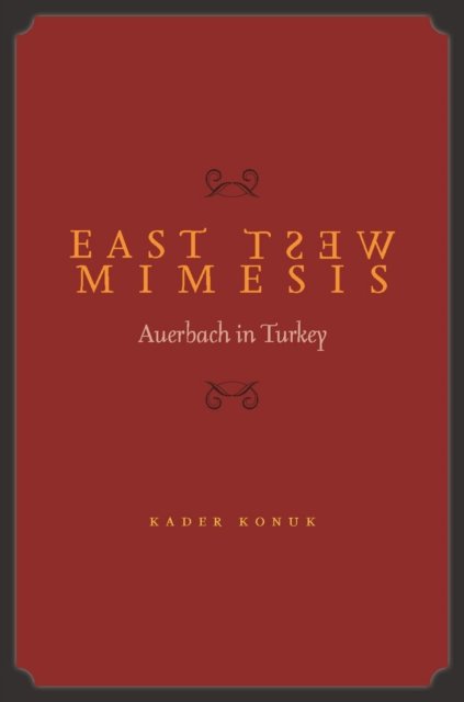 East West Mimesis – Auerbach in Turkey Konuk Holbrook Hardback John Wiley & Sons