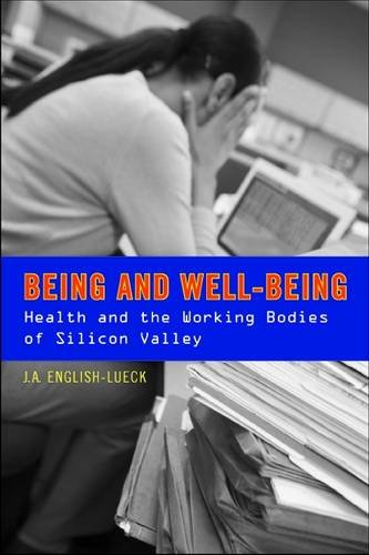 Being and Well–Being – Health and the Working Bodies of Silicon Valley Paperback