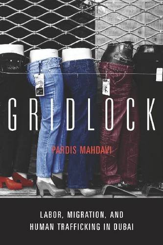 Gridlock – Labor, Migration, and Human Trafficking in Dubai Mahdavi Hardback