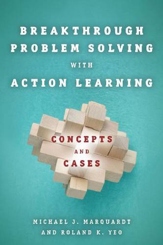 Breakthrough Problem Solving with Action Learnin – Concepts and Cases Marquardt