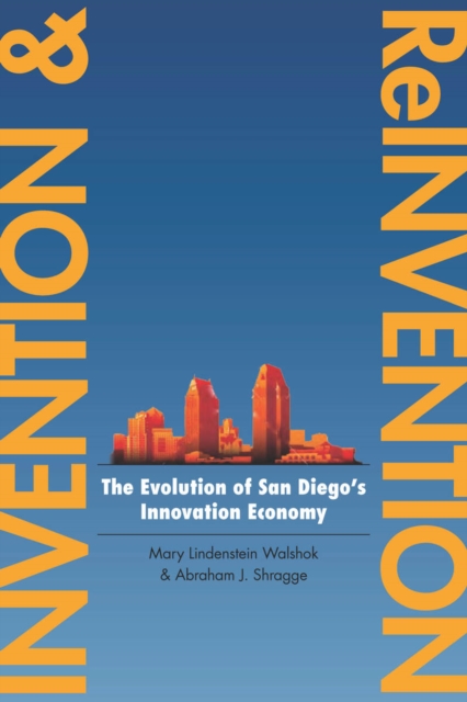 Invention and Reinvention – The Evolution of San Diego′s Innovation Economy