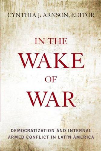 In the Wake of War – Democratization and Internal Armed Conflict in Latin Ameri…