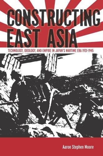 Constructing East Asia – Technology, Ideology, and  Empire in Japan′s Wartime E…
