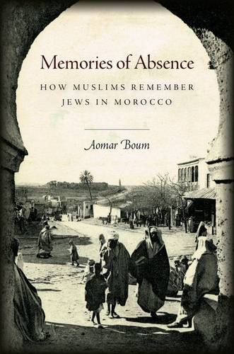 Memories of Absence – How Muslims Remember Jews in Morocco Boum Hardback