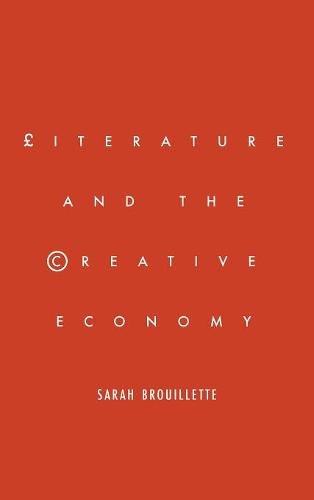 Literature and the Creative Economy Brouillette Hardback John Wiley & Sons