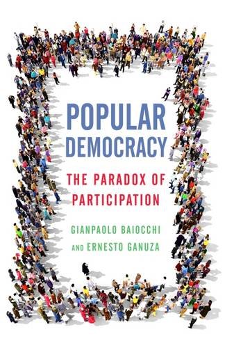 Popular Democracy – The Paradox of Participation Baiocchi Ganuza Hardback