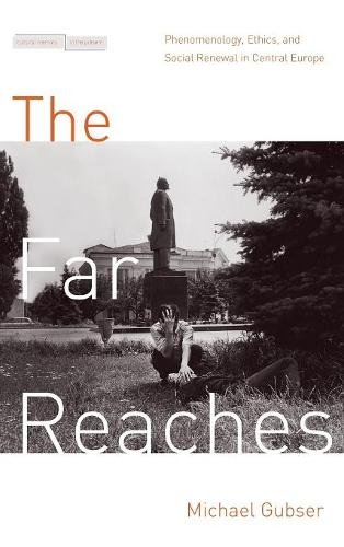 The Far Reaches – Phenomenology, Ethics, and Social Renewal in Central Europe
