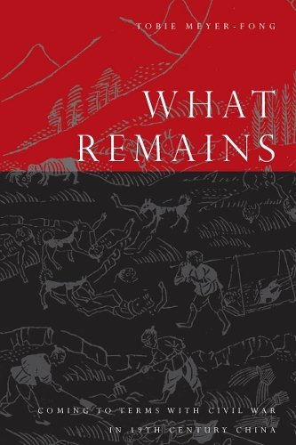 What Remains – Coming to Terms with Civil War in 19th Century China Meyer–fong