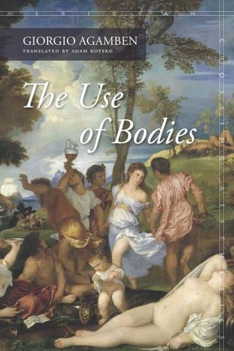 The Use of Bodies Agamben Kotsko Hardback John Wiley & Sons 9780804792349
