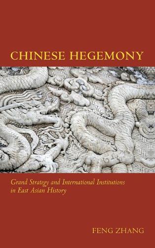 Chinese Hegemony – Grand Strategy and International Institutions in East Asian …