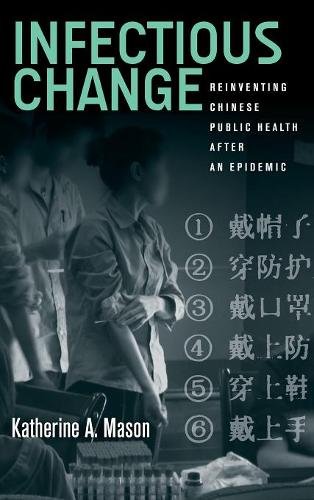 Infectious Change – Reinventing Chinese Public Health After an Epidemic Mason