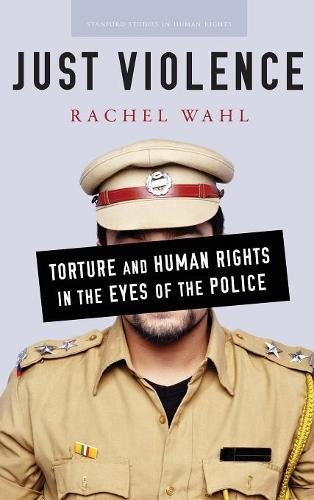 Just Violence – Torture and Human Rights in the Eyes of the Police Wahl Hardback
