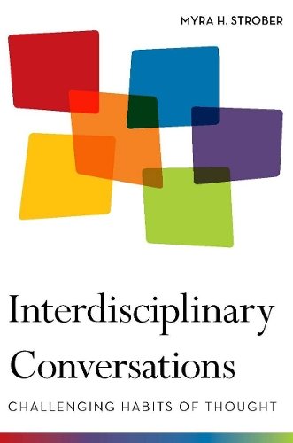 Interdisciplinary Conversations – Challenging Habits of Thought Strober