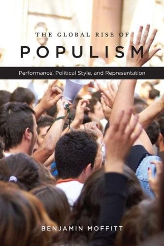 The Global Rise of Populism – Performance, Political Style, and Representation