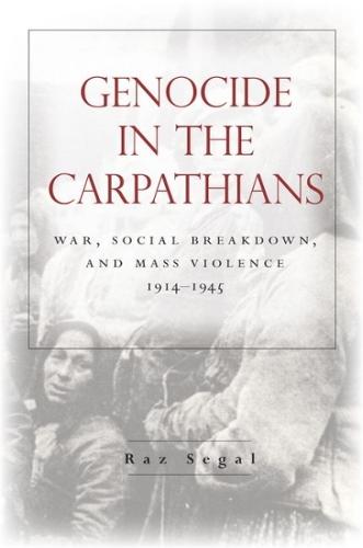 Genocide in the Carpathians – War, Social Breakdown, and Mass Violence, 1914–19…