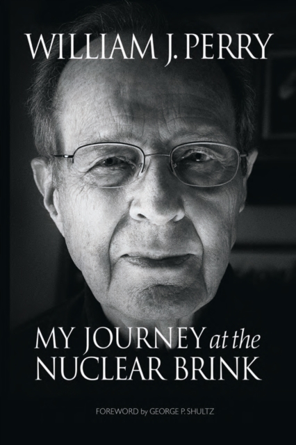 My Journey at the Nuclear Brink Perry Paperback John Wiley & Sons 9780804797122