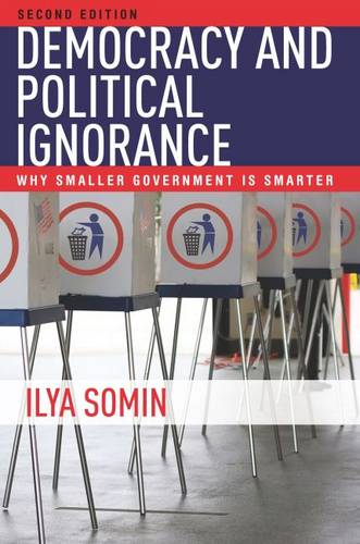 Democracy and Political Ignorance – Why Smaller Government Is Smarter, Second E…