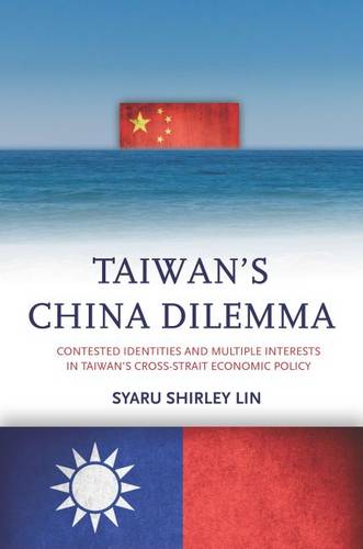 Taiwan′s China Dilemma – Contested Identities and Multiple Interests in Taiwan′…