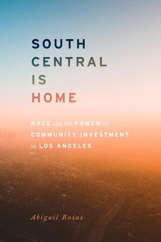 South Central Is Home – Race and the Power of Community Investment in Los Angel…