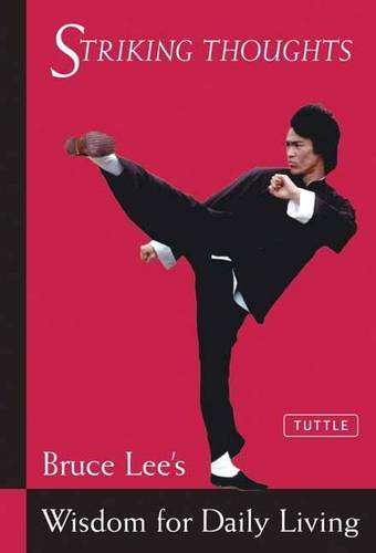 Bruce Lee Striking Thoughts: Bruce Lee's Wisdom for Daily Living