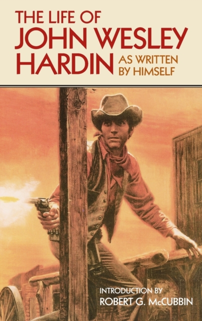 The Life of John Wesley Hardin – As Written By Himself Hardin Paperback