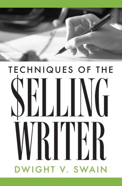 Techniques of the Selling Writer Swain Paperback John Wiley & Sons 9780806111919