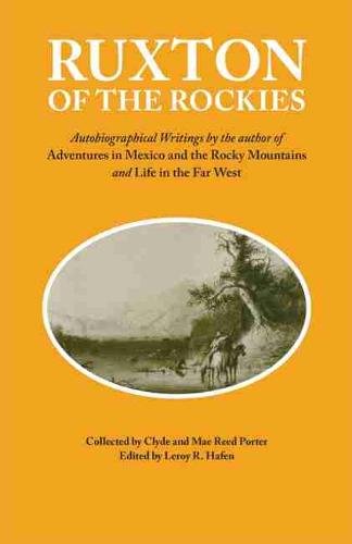Ruxton of the Rockies – Autobiographical Writings by the author of Adventures i…