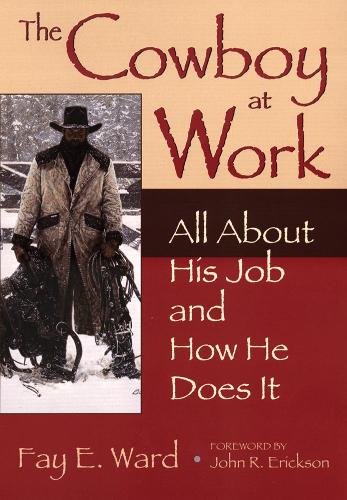 The Cowboy at Work – All About His Job and How He Does It Ward Erickson