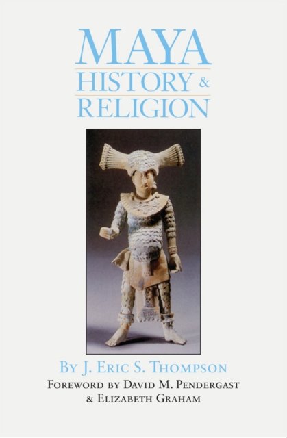 Maya History and Religion Thompson Paperback MP–OKL Uni of Oklahoma