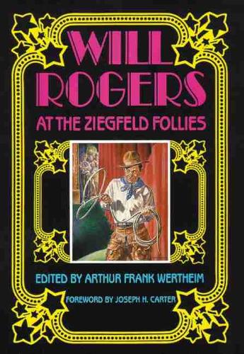 Will Rogers at the Ziegfeld Follies Wertheim Hardback MP–OKL Uni of Oklahoma