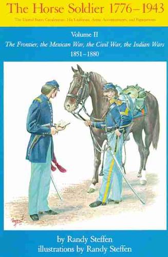 Horse Soldier, 1851–1880 – The Frontier, the Mexican War, the Civil War, the In…