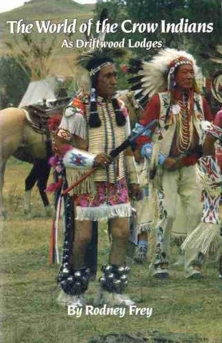 The World of the Crow Indians – As Driftwood Lodges Frey Paperback 9780806125602
