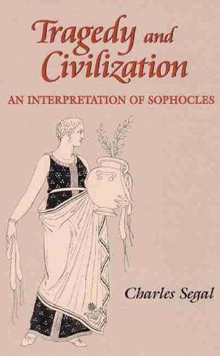 Tragedy and Civilization – An Interpretation of Sophocles Segal Paperback