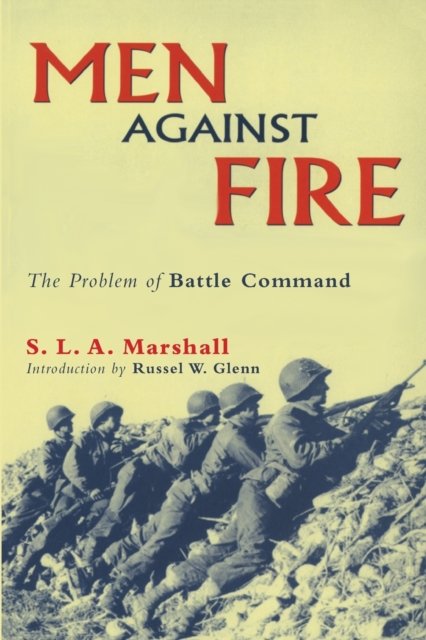 Men Against Fire – The Problem of Battle Command Marshall Paperback