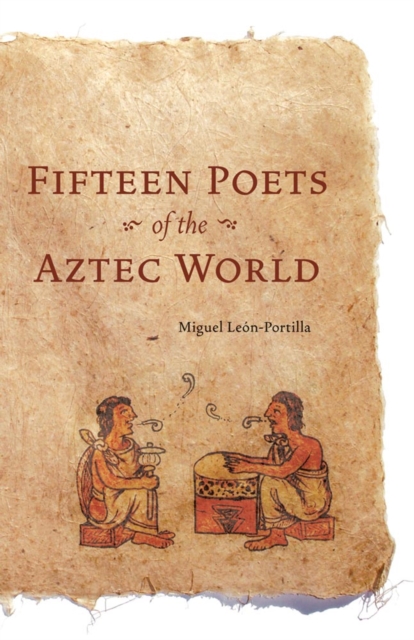 Fifteen Poets of the Aztec World León–portilla Paperback John Wiley & Sons