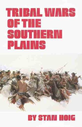 Tribal Wars of the Southern Plains Hoig Paperback John Wiley & Sons
