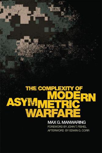 The Complexity of Modern Asymmetric Warfare Manwaring Fishel Corr Hardback