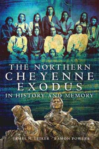 The Northern Cheyenne Exodus in History and Memory Leiker Powers Paperback