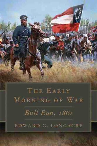 The Early Morning of War – Bull Run, 1861 Longacre Hardback John Wiley & Sons