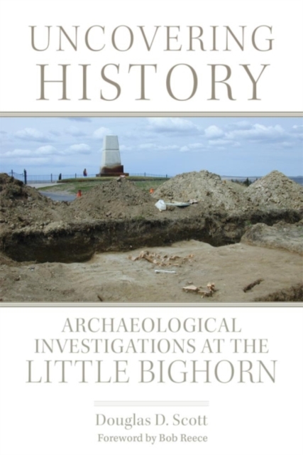 Uncovering History – Archaeological Investigations at the Little Bighorn Scott